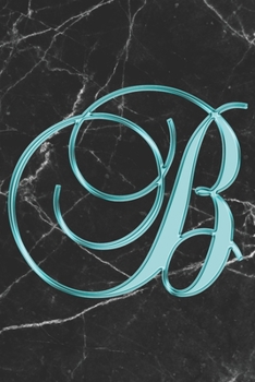 Paperback B Journal: A Monogram B Initial Capital Letter Notebook For Writing And Notes: Great Personalized Gift For All First, Middle, Or Book