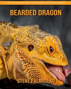 Paperback Bearded Dragon - Cool Facts for Kids About These Amazing and Powerful Animals Book