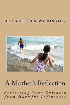 Paperback A Mother's Reflection: Protecting Your Children from Harmful Influences Book