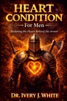 Paperback HEART CONDITION FOR MEN: Restoring the Heart Behind the Armor Book