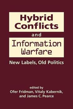 Hardcover Hybrid Conflicts and Information Warfare: New Labels, Old Politics Book