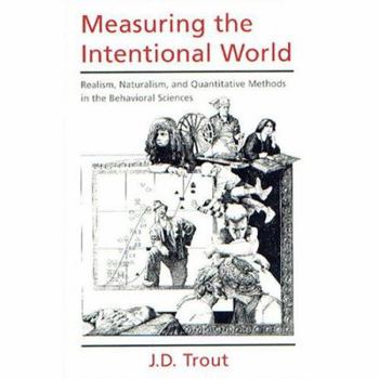 Paperback Measuring the Intentional World: Realism, Naturalism, and Quantitative Methods in the Behavioral Sciences Book