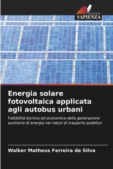 Energia solare fotovoltaica applicata agli autobus urbani (Italian Edition)