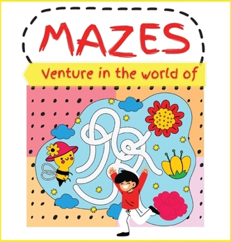 Hardcover Venture in the world of MAZES: Activity Book for Children (Easy to Challenging), Large Print Maze Puzzle Book with 31 different COLOR puzzle games fo [Large Print] Book