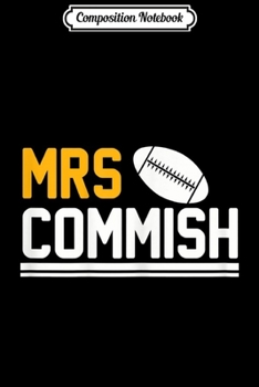Composition Notebook: Fantasy Football s For Women Mrs Commish  Journal/Notebook Blank Lined Ruled 6x9 100 Pages