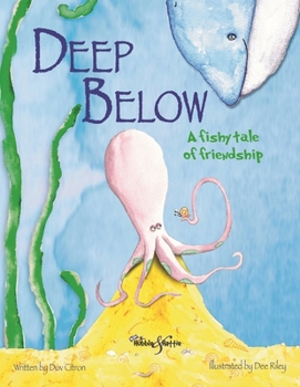 Hardcover Deep Below: A Fishy Tale of Friendship Book