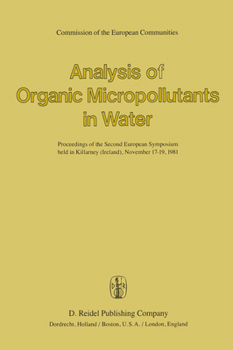 Hardcover Analysis of Organic Micropollutants in Water: Proceedings of the Second European Symposium Held in Killarney (Ireland), November 17-19,1981 Book