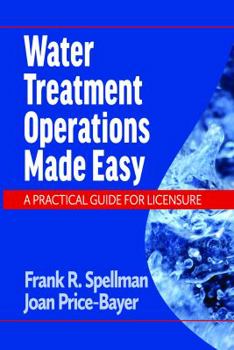 Paperback Water Treatment Operations Made Easy A Practical Guide for Licensure Book
