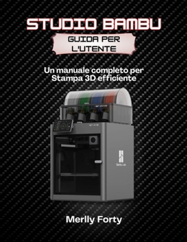 Paperback Studio Bambu Guida per l'utente: Un manuale completo per Stampa 3D efficiente [Italian] Book