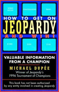 Paperback How to Get on Jeopardy!... and Win: Valuable Information from a Champion Book