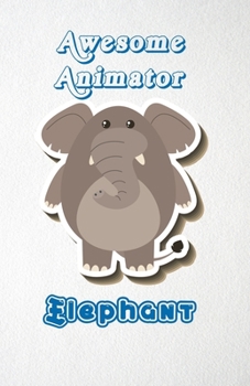 Paperback Awesome Animator Elephant A5 Lined Notebook 110 Pages: Funny Blank Journal For Job Career Appreciation Boss Co Worker Wide Animal. Unique Student Teac Book