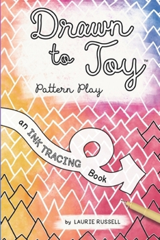 Paperback Drawn to Joy: Pattern Play: An Ink Tracing Book