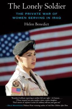 Hardcover The Lonely Soldier: The Private War of Women Serving in Iraq Book