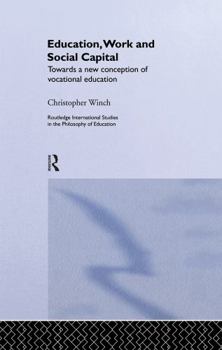 Hardcover Education, Work and Social Capital: Towards a New Conception of Vocational Training Book
