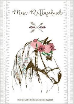 Paperback Tagebuch zum Eintragen für Pferde Mädchen - Ein Pferdetagebuch zum Thema Pferde pflegen und reiten - Ideales Buch als Pferde Mädchen Geschenk 8 bis 10 [German] Book