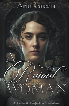 Paperback A Ruined Woman: A Pride and Prejudice Variation Book