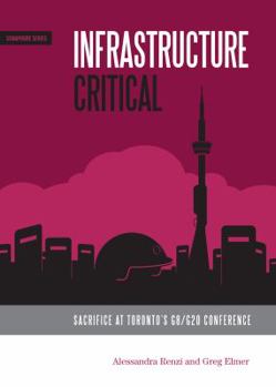 Paperback Infrastructure Critical: Sacrifice at Toronto's G8/G20 Summit Book