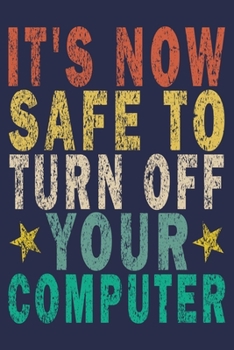Paperback It's Now Safe To Turn Off Your Computer: Funny Vintage Tech Support Gift Journal Book