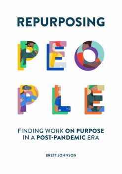 Paperback Repurposing People: Finding work on purpose in a post-pandemic era Book