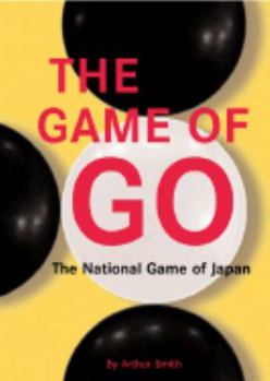 Paperback The Game of Go: The National Game of Japan the National Game of Japan Book