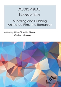 Paperback Audiovisual Translation. Subtitling and Dubbing Animated Films into Romanian Book