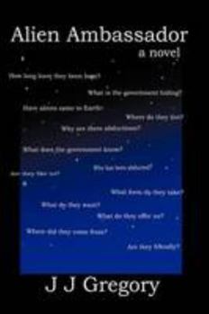 Alien Ambassador... How It All Began - Book #1 of the Alien Ambassador