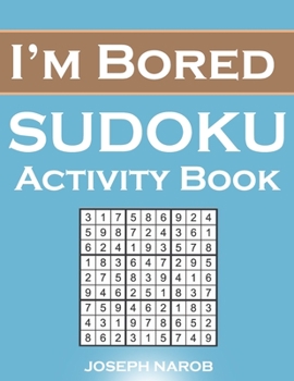 Paperback I'm Bored Sudoku Activity Book: Sudoku Challenge For Your Brain From Easy To Hard With Full Solutions Book