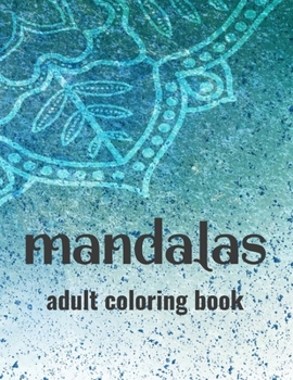Paperback Mandalas Adult Coloring Book: Stress-Relieving Coloring Pages Of Mandalas, Patterns And Designs To Color For Relaxation Book