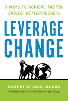 Paperback Leverage Change: 8 Ways to Achieve Faster, Easier, Better Results Book