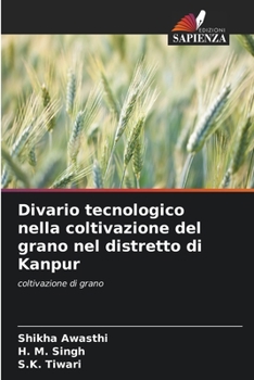 Paperback Divario tecnologico nella coltivazione del grano nel distretto di Kanpur [Italian] Book