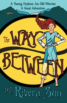 Paperback The Way Between: A Young Orphan, An Old Warrior, A Great Adventure Book