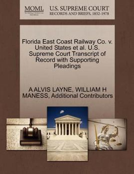 Paperback Florida East Coast Railway Co. V. United States et al. U.S. Supreme Court Transcript of Record with Supporting Pleadings Book