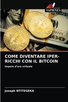 Paperback Come Diventare Iper-Ricchi Con Il Bitcoin [Italian] Book