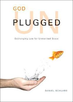 Paperback God Unplugged: Exchanging Law for Unmerited Grace Book