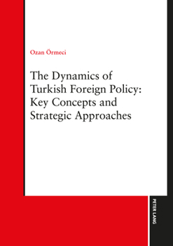 Paperback The Dynamics of Turkish Foreign Policy: Key Concepts and Strategic Approaches Book