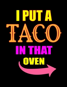 Paperback I Put A Taco In That Oven: Pregnancy Planner And Organizer, Diary, Notebook Mother And Child Book