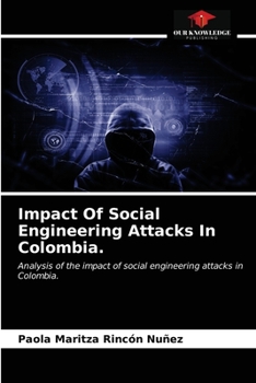 Paperback Impact Of Social Engineering Attacks In Colombia. Book