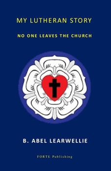 Paperback My Lutheran Story: No One Leaves the Church Book
