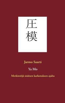 Paperback Ya Mo: Merkintöjä sisäisen karkotuksen ajalta [Finnish] Book