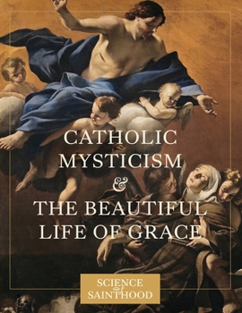 Paperback Catholic Mysticism and the Beautiful Life of Grace Book