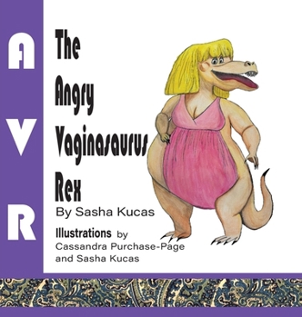 Hardcover The Angry Vaginasaurus Rex Book
