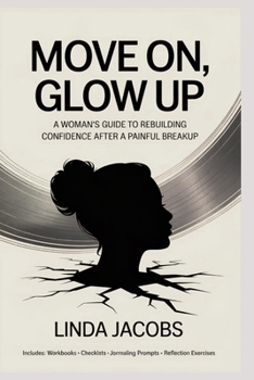 Paperback Move On, Glow Up: A Woman's Guide to Rebuilding Confidence After a Painful Breakup Book