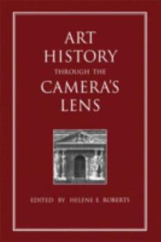 Art History Through the Camera's Lens - Book #2 of the Documenting the Image
