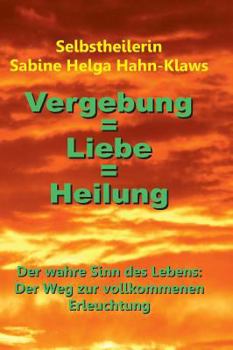 Hardcover Vergebung = Liebe = Heilung [German] Book