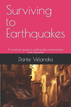 Paperback Surviving to Earthquakes: A practical guide to earthquake preparedness and response Book