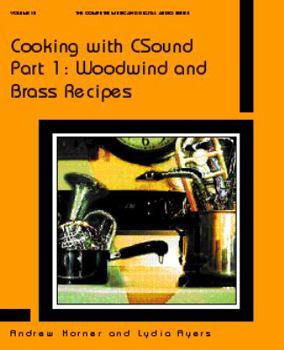 Paperback Cooking with Csound, Part 1: Woodwind and Brass Recipes (Computer Music and Digital Audio Series, 18) Book