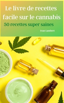 Hardcover Le livre de recettes facile sur le cannabis [French] Book