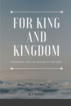 Paperback For King and Kingdom: Preparing for the Return of the King Book