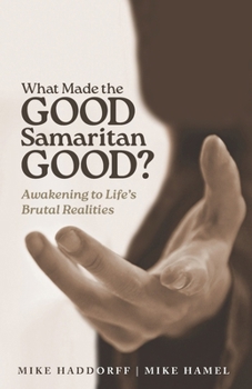 What Made the Good Samaritan Good?: Awakening to Life’s Brutal Realities