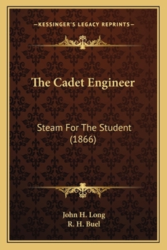 Paperback The Cadet Engineer: Steam For The Student (1866) Book